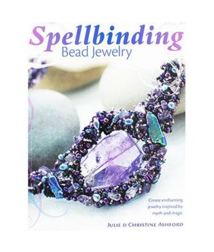 Spellbinding Bead Jewelery - by Julie and Christine Ashford
