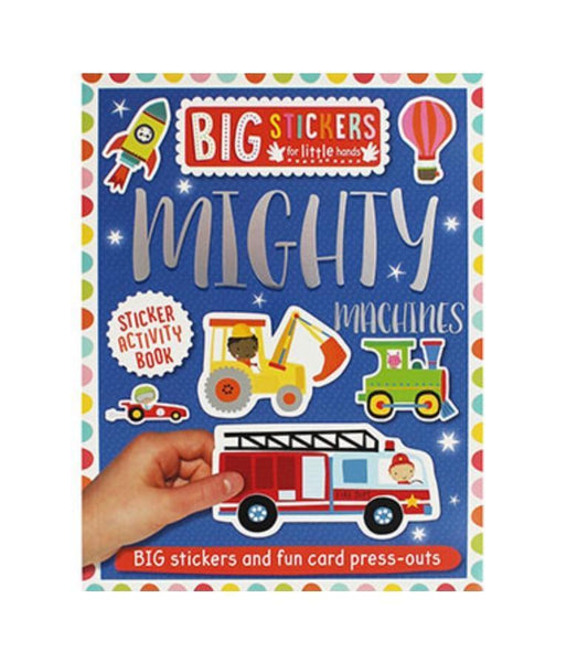 Big Stickers for Little Hands - Mighty Machines by Dawn Machell