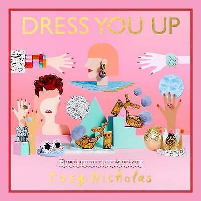 Dress You Up by Rosy Nicholas (Hardback, 2016)